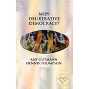 Why Deliberative Democracy? - Amy Gutmann