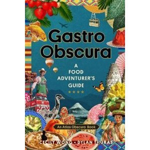 Gastro Obscura - Cecily Wong, Dylan Thuras