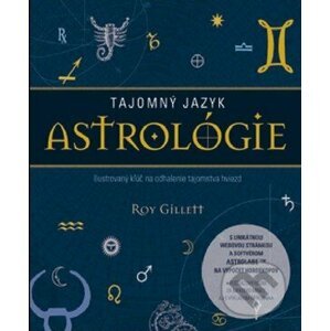 Tajomný jazyk astrológie - Roy Gillett