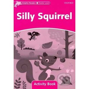 Dolphin Readers Starter: Silly Squirrel Activity Book - Craig Wright