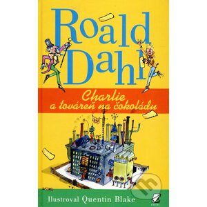 Charlie a továreň na čokoládu - Roald Dahl, Quentin Blake (ilustrátor)