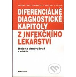 Diferenciálně diagnostické kapitoly z infekčního lékařství - Helena Ambrožová a kolektív