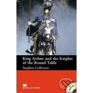 Macmillan Readers Intermediate: King Arthur and the Knights of the Round Table - Stephen Colbourn