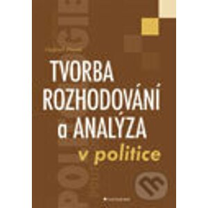 Tvorba rozhodování a analýza v politice - Vladimír Prorok