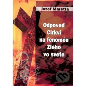 Odpoveď Cirkvi na fenomén Zlého vo svete - Jozef Maretta