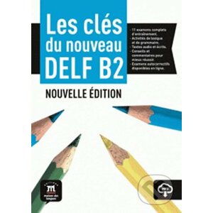 Les clés du Nouveau DELF (B2) - Marie Bretonnier, Ana Gainza, Emmanuel Godard, Yves Loiseau, Jean-Paul Sigé