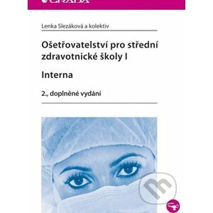Ošetřovatelství pro střední zdravotnické školy I - Lenka Slezáková a kolektiv