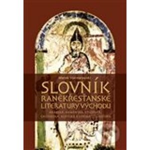 Slovník raněkřesťanské literatury Východu - Marek Starowieyski