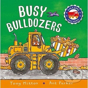 Amazing Machines: Big Bulldozers - Tony Mitton