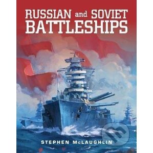Russian and Soviet Battleships - Stephen Mclaughlin