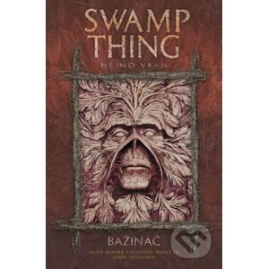 Swamp Thing - Bažináč 4 - Alan Moore, Stephen Bissette