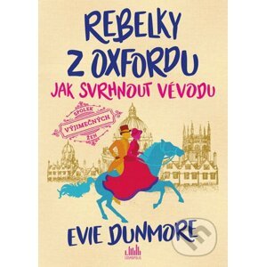 Rebelky z Oxfordu: Jak svrhnout vévodu - Evie Dunmore