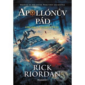 Apollónův pád: Hrobka nemrtvých - Rick Riordan