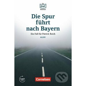 DaF Bibliothek A2/B1: Die Spur führt nach Bayern: Ein Fall für Patrick Reich+Mp3 - Christian Baumgarten