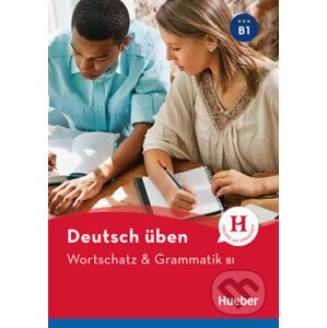 Deutsch üben NEU: Wortschatz & Grammatik B1 - Max Hueber Verlag
