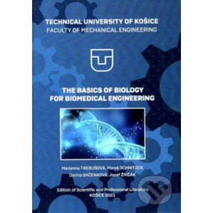 The Basics of Biology For Biomedical Engineering - Marianna Trebuňová, Marek Schnitzer, Darina Bačenková, Jozef Živčák