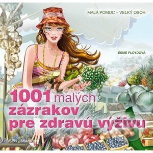 1001 malých zázrakov pre zdravú výživu - Esme Floydová
