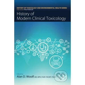 History of Modern Clinical Toxicology - Alan Woolf (Editor)