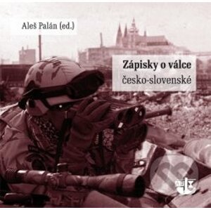 Zápisky o Válce česko-slovenské - Aleš Palán