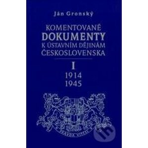 Komentované dokumenty k ústavním dějinám Československa 1914-1945 - Ján Gronský