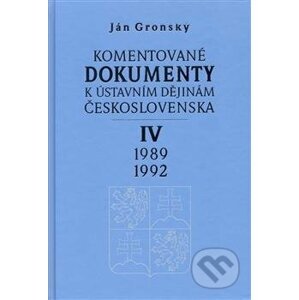 Komentované dokumenty k ústavním dějinám Československa 1989 - 1992 - Ján Gronský
