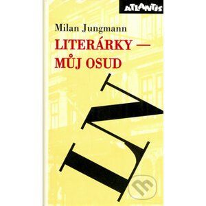 Literárky – můj osud - Milan Jungmann