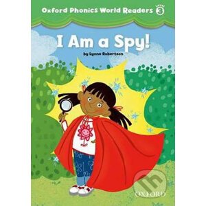 Oxford Phonics World 3: Reader I am a Spy! - Lynne Robertson