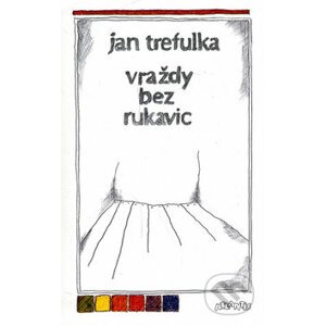 Vraždy bez rukavic - Jan Trefulka