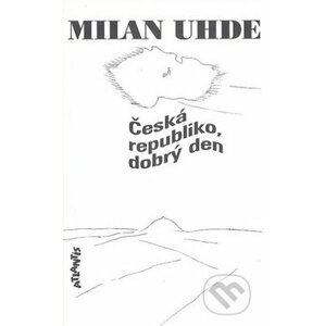Česká republiko, dobrý den - Milan Uhde