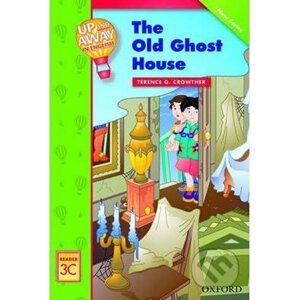 Up and Away Readers 3: The Old Ghost House - Terence G. Crowther