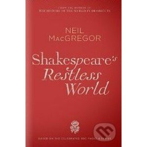 Shakespeare's Restless World - Neil MacGregor