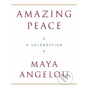 Amazing Peace - Maya Angelou