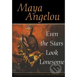 Even the Stars Look Lonesome - Maya Angelou