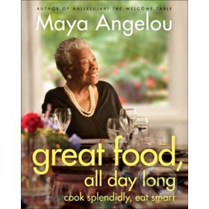 Great Food, All Day Long - Maya Angelou