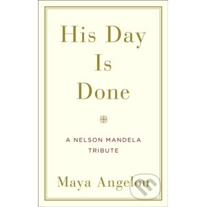 His Day Is Done - Maya Angelou