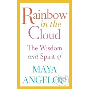 Rainbow in the Cloud - Maya Angelou