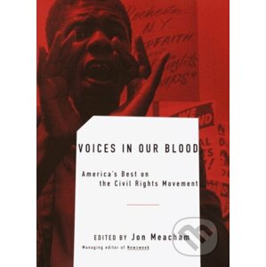 Voices in Our Blood - Jon Meacham, Maya Angelou, Ralph Ellison, Alice Walker, James Baldwin