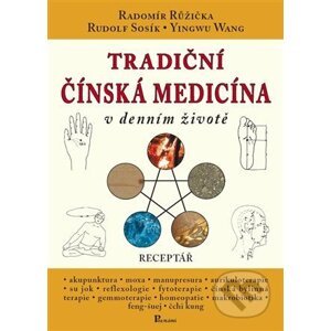 Tradiční čínská medicína v denním životě - Radomír Růžička, Yingwu Wang, Rudolf Sosík , Jana Sosíková (Ilustrátor)
