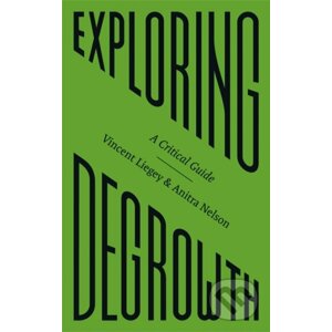 Exploring Degrowth - Vincent Liegey, Anitra Nelson, Jason Hickel