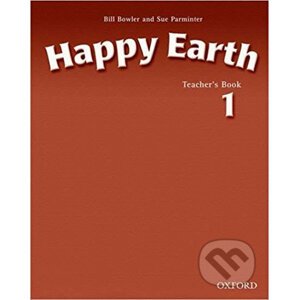 Happy Earth 1: Teacher´s Book - Sue Parminter, Bill Bowler