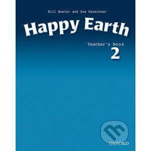 Happy Earth 2: Teacher´s Book - Sue Parminter, Bill Bowler