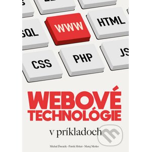 Webové technológie v príkladoch - Michal Ďuračík, Patrik Hrkút, Matej Meško