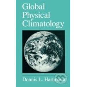 Global Physical Climatology (Volume 56) - Dennis L. Hartmann