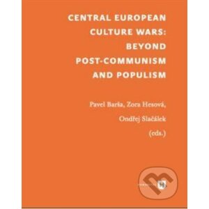 Central European Culture Wars - Pavel Barša, Ondřej Slačálek, Zora Hesová