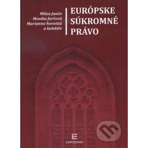 Európske súkromné právo - Milan Jančo, Monika Jurčová
