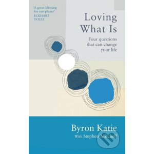 Loving What Is - Byron Katie , Stephen Mitchell