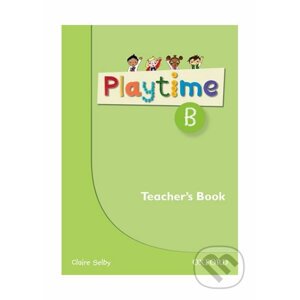 Playtime B: Teacher´s Book - Claire Selby