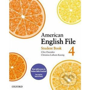 American English File 4: Student´s Book with Online Skills Practice Pack - Christina Latham-Koenig, Clive Oxenden