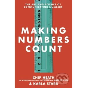 Making Numbers Count - Chip Heath, Karla Starr
