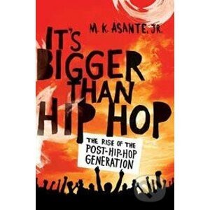 It's Bigger Than Hip Hop - M.K. Asante